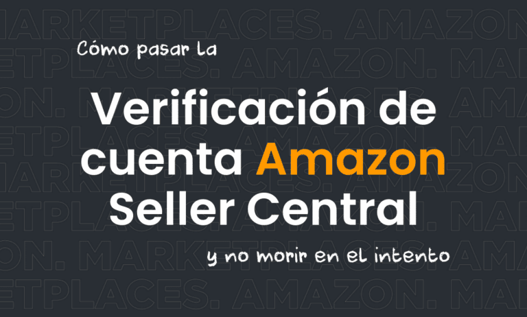 Cómo pasar la verificación de cuenta de Amazon Seller Central y no morir en el intento
