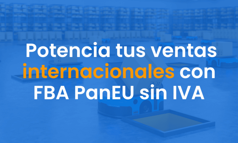 Novedades en la logística de Amazon: Potencia tus ventas internacionales con FBA PanEU sin IVA