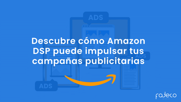 Descubre cómo Amazon DSP puede impulsar tus campañas publicitarias