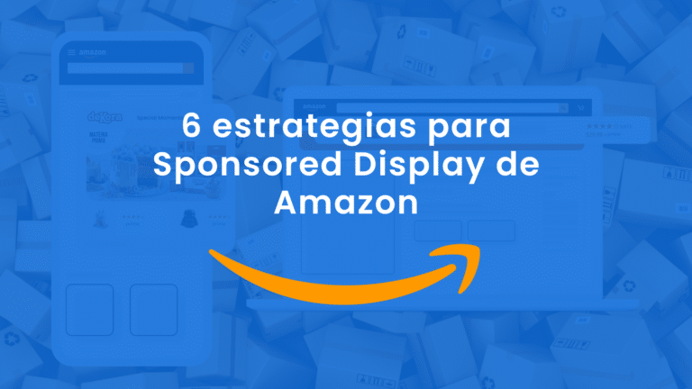 6 estrategias para Sponsored Display de Amazon