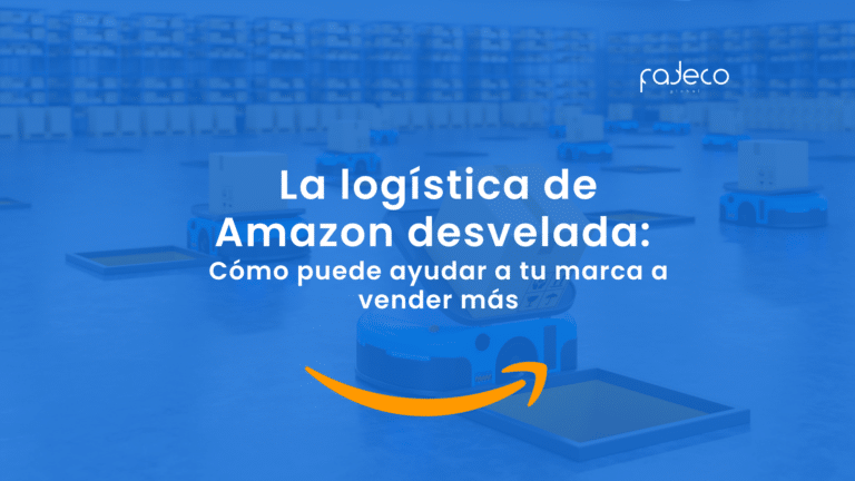 La logística de Amazon desvelada: cómo puede ayudar a tu marca a vender más
