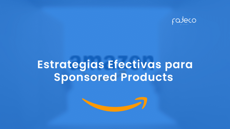 Domina la Publicidad en Amazon: Estrategias Efectivas para Sponsored Products