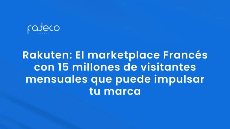 Rakuten: El marketplace Francés con 15 millones de visitantes mensuales que puede impulsar tu marca