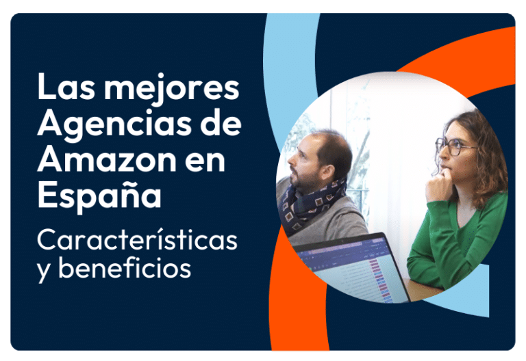 Las mejores Agencias de Amazon en España: características y beneficios