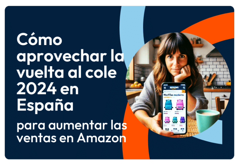 Vuelta al cole 2024 en España: Cómo aprovechar para aumentar las ventas en Amazon