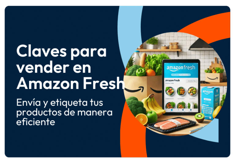 Claves para vender en Amazon Fresh: Cómo enviar y etiquetar tus productos de manera eficiente