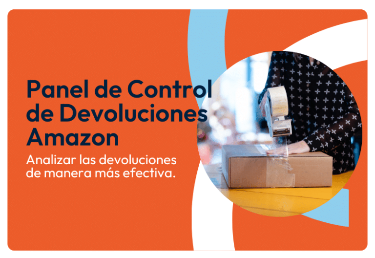 Cómo reducir devoluciones con el nuevo panel de control de devoluciones Amazon