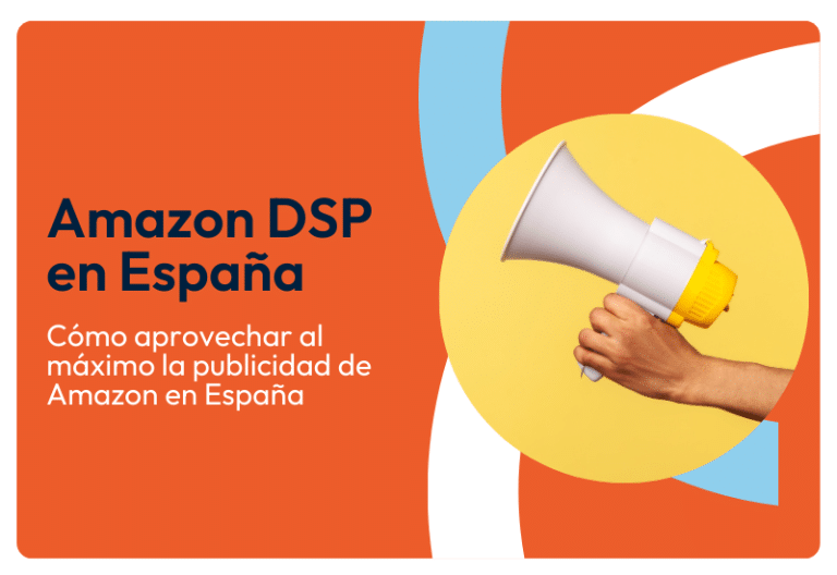 Amazon DSP en España: Cómo impulsar las ventas de tu marca a través de la publicidad en Amazon