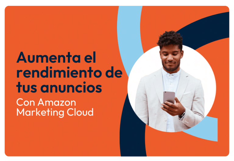 3 formas en que Amazon Marketing Cloud aumenta el rendimiento de tus anuncios patrocinados