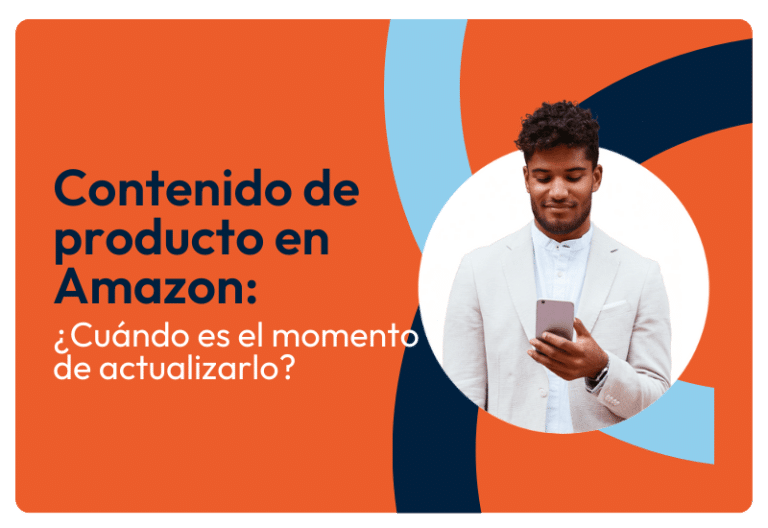 Contenido de producto en Amazon: ¿Cuándo es el momento de actualizarlo?