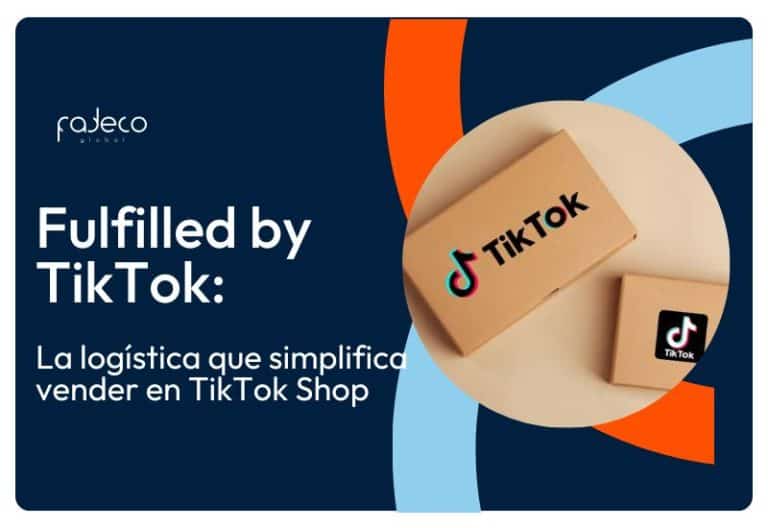 Fulfilled by TikTok: la logística que simplifica vender en TikTok Shop