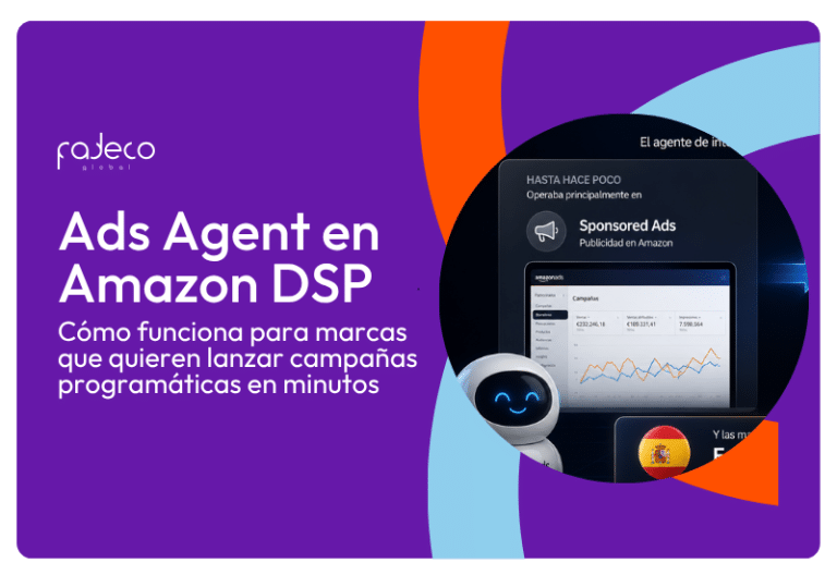 Ads Agent en Amazon DSP: cómo funciona para marcas que quieren lanzar campañas programáticas en minutos